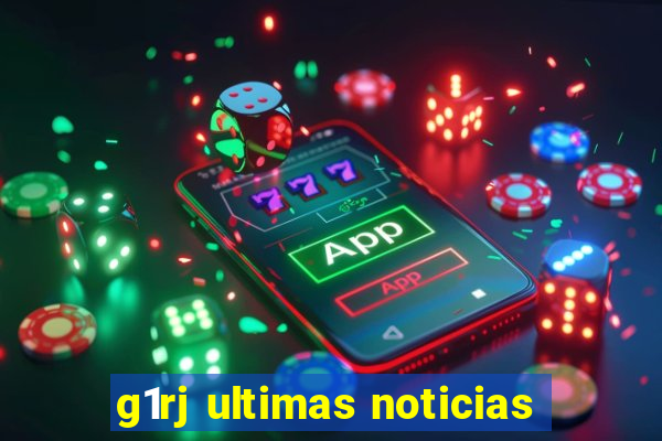 g1rj ultimas noticias